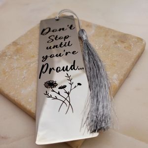 Dont Stop Until you're Proud Metal Bookmarks in Steel